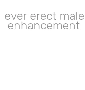 ever erect male enhancement
