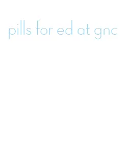 pills for ed at gnc
