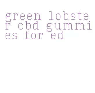 green lobster cbd gummies for ed