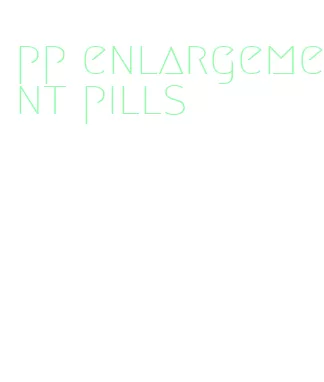 pp enlargement pills
