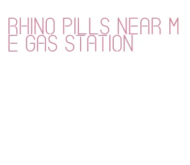 rhino pills near me gas station