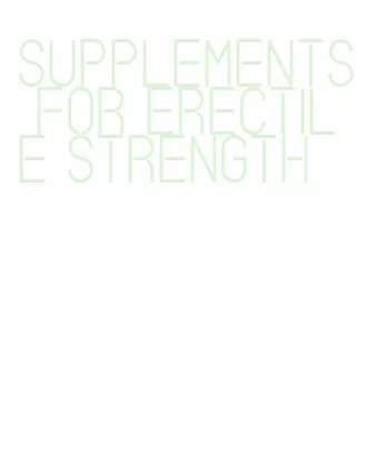 supplements for erectile strength