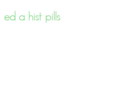 ed a hist pills