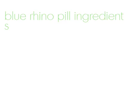 blue rhino pill ingredients