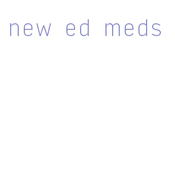 new ed meds