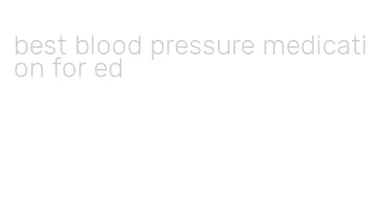 best blood pressure medication for ed