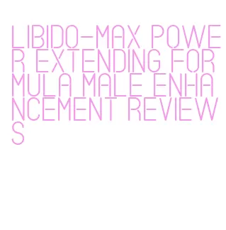 libido-max power extending formula male enhancement reviews