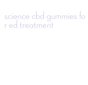 science cbd gummies for ed treatment