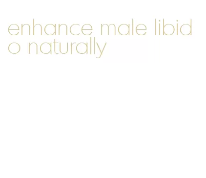 enhance male libido naturally
