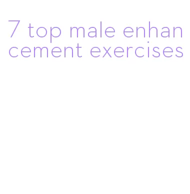 7 top male enhancement exercises