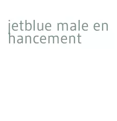 jetblue male enhancement