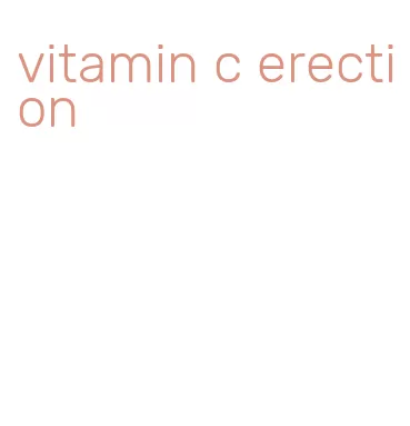 vitamin c erection