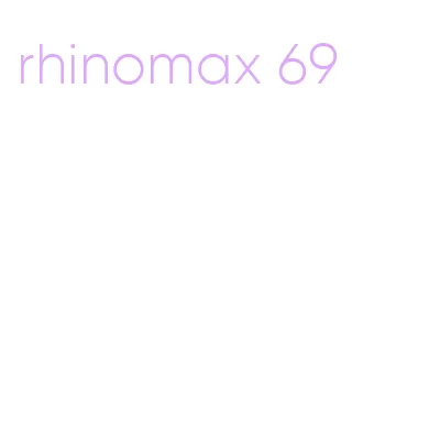 rhinomax 69