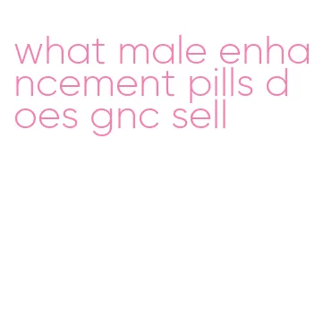 what male enhancement pills does gnc sell