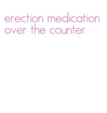 erection medication over the counter