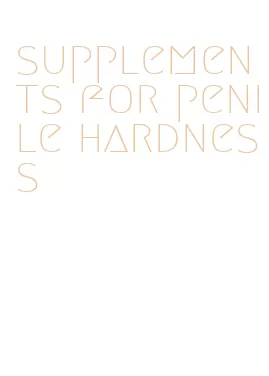 supplements for penile hardness