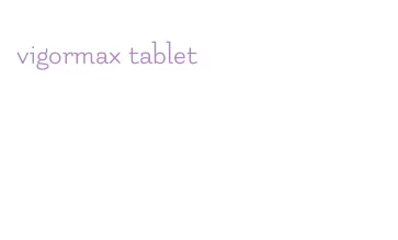 vigormax tablet