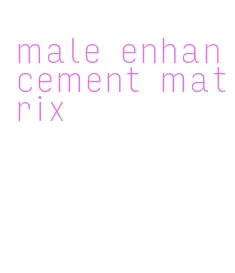male enhancement matrix