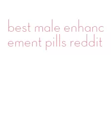 best male enhancement pills reddit