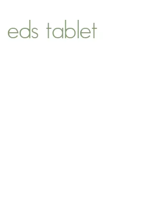 eds tablet