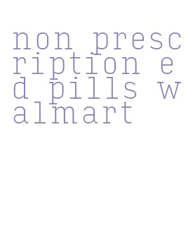 non prescription ed pills walmart