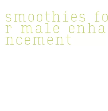 smoothies for male enhancement