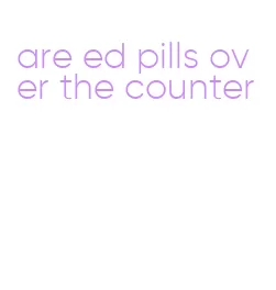 are ed pills over the counter