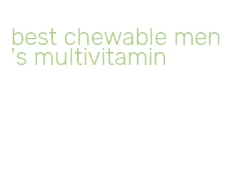 best chewable men's multivitamin