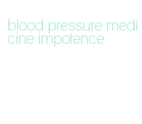 blood pressure medicine impotence