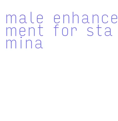 male enhancement for stamina