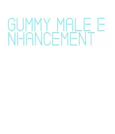 gummy male enhancement