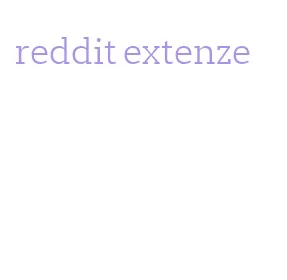 reddit extenze