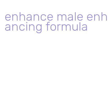 enhance male enhancing formula