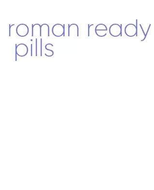 roman ready pills