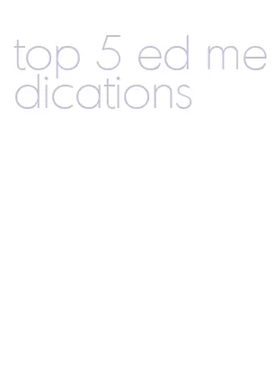 top 5 ed medications