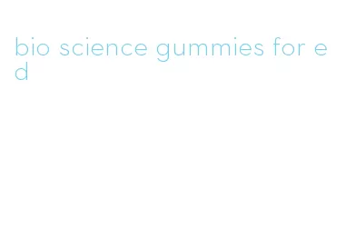 bio science gummies for ed