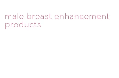 male breast enhancement products