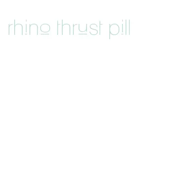 rhino thrust pill
