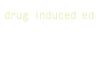 drug induced ed