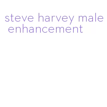 steve harvey male enhancement