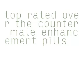 top rated over the counter male enhancement pills
