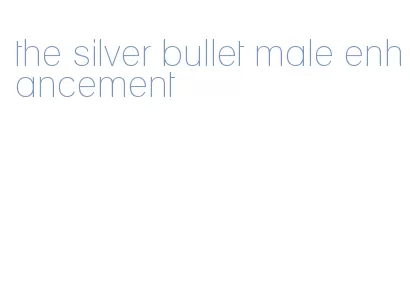 the silver bullet male enhancement