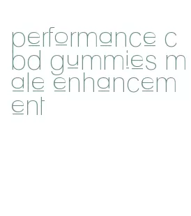 performance cbd gummies male enhancement