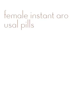 female instant arousal pills