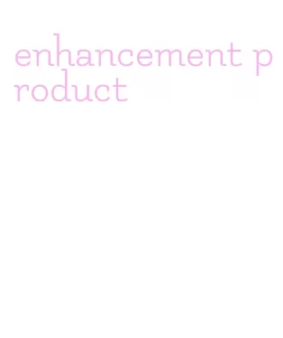 enhancement product