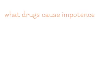 what drugs cause impotence