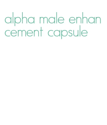 alpha male enhancement capsule