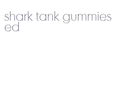 shark tank gummies ed