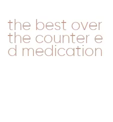 the best over the counter ed medication