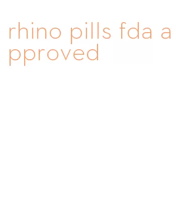 rhino pills fda approved